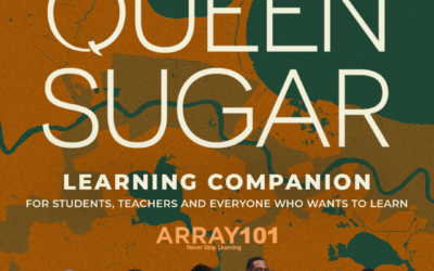 ARRAY 101 Launches QUEEN SUGAR Learning Companion
